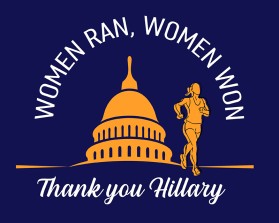 Women ran, Woman won. Thanks, Hillary. entry by apmcdesigner