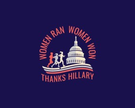 Women ran, Woman won. Thanks, Hillary. entry by RGR design