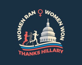 Women ran, Woman won. Thanks, Hillary. entry by RGR design