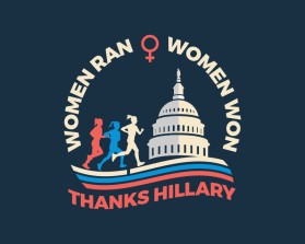 Women ran, Woman won. Thanks, Hillary. entry by RGR design