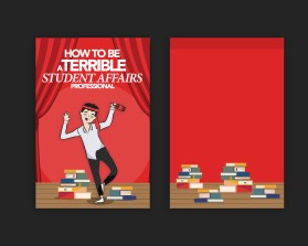 How to be a terrible Student Affairs Professional entry by Ed Art