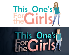 For the Girls *OR* This One's For the Girls entry by balsh