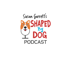 Susan Garrett's Shaped By Dogs Podcast entry by Fathenry