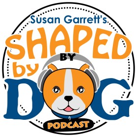 Susan Garrett's Shaped By Dogs Podcast entry by IronWolf
