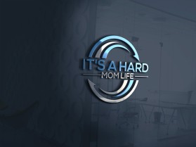 It's A Hard Mom Life entry by Design Rock