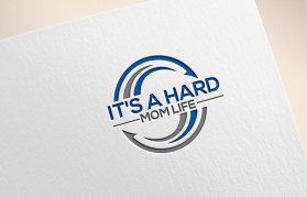 It's A Hard Mom Life entry by Design Rock