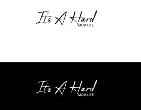 It's A Hard Mom Life entry by Design Rock