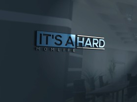 It's A Hard Mom Life entry by MuhammadR