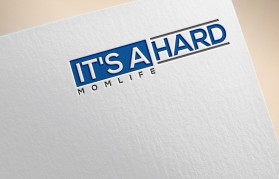 It's A Hard Mom Life entry by MuhammadR