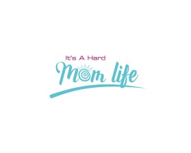 It's A Hard Mom Life entry by Bintanglaut27