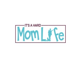 It's A Hard Mom Life entry by Bintanglaut27