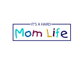 It's A Hard Mom Life entry by bob8899