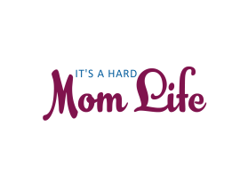 It's A Hard Mom Life entry by bob8899