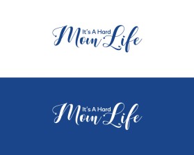 It's A Hard Mom Life entry by nsdhyd