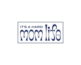 It's A Hard Mom Life entry by nsdhyd