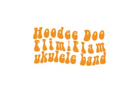 Hoodee Doo Flim Flam Ukulele Band  entry by resa julian