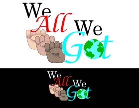 We All We Got entry by Tailored Techniques