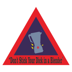 "Don't Stick Your Dick in a Blender" entry by jahck