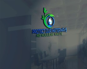 Protect Our Waterways-No Nuclear Waste entry by Design-z